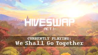 HIVESWAP Act 1 OST  23 We Shall Go Together [upl. by Atsirk]