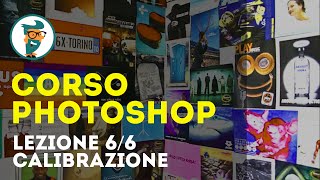 Corso di Photoshop CC Base  Lezione 66  Calibrazione Monitor  Gestione del Colore HD [upl. by Annairam]