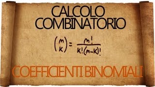 Calcolo Combinatorio i temuti coefficienti Binomiali  spiegazione con esempi [upl. by Alraep]