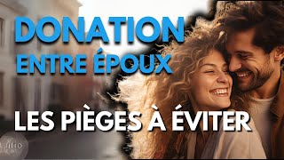 Donation entre époux  Les pièges à éviter [upl. by Harleigh]