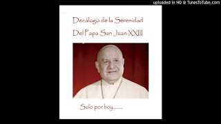 Decálogo de la serenidad Papa San Juan XXIII Audio [upl. by Anawat756]