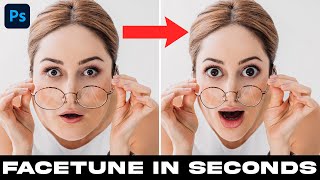 Learn How To FaceTune in Seconds  Photoshop 2022 Tutorial [upl. by Bancroft]