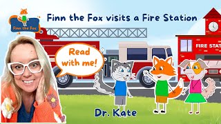 Read Aloud and Read Along Finn the Fox goes to the Fire Station by Dr Kate [upl. by Aksehcnarf504]