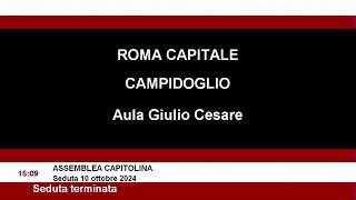 Assemblea Capitolina giovedì 10 ottobre 2024 dalle ore 0930 alle 1500 [upl. by Blockus]