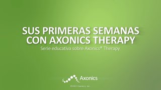 SUS PRIMERAS SEMANAS CON AXONICS THERAPY Serie educativa sobre Axonics® Therapy [upl. by Oruhtra901]