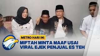 Miftah Minta Maaf Usai Viral Ejek Penjual Es Teh  Metro Hari Ini [upl. by Arved]