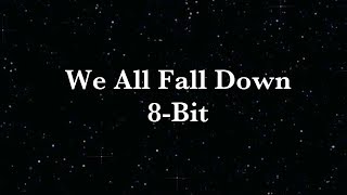 We All Fall Down 8Bit Version [upl. by Hareehahs]