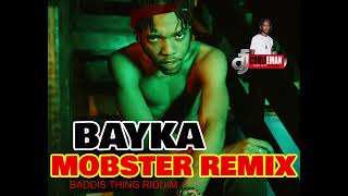 BAYKA MOBSTER BADDIS THING RIDDIM RMX [upl. by Alfreda622]