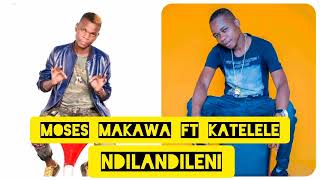 Moses Makawa ft Katelele Chingoma  Ndilandileni  Official Audio [upl. by Refennej]