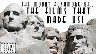 THE MOUNT RUSHMORE OFTHE FILMS THAT MADE US  Cinema Savvy [upl. by Poland]