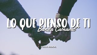 Banda Carnaval  Lo Que Pienso De Ti Letra [upl. by Kesley]