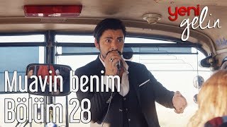 Yeni Gelin 28 Bölüm  Muavin Benim [upl. by Carli645]