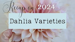 46 Recap on 2024 Dahlia Varieties Grown Plus Dahlias for 2025 Heirloom Leaves and Seeds dahlias [upl. by Assek]