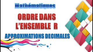 ORDRE DANS L ENSEMBLE R  APPROXIMATIONS DECIMALES [upl. by Kiki966]