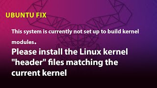 UBUNTU FIX Please install the Linux kernel quotheaderquot files matching the current kernel [upl. by Lewanna]