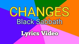 CHANGES  Black Sabbath  Lyrics Video [upl. by Nnaj17]