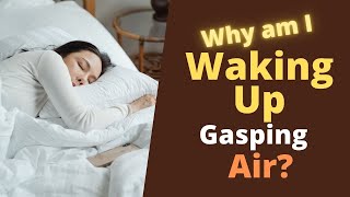 Waking Up Gasping For Air Why [upl. by Dolloff]