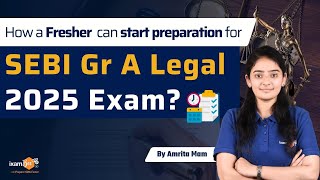 How a Fresher Can Start Preparation for SEBI Gr A Legal Exam 2025  SEBI Legal 2025  By Amrita Mam [upl. by Ellehcit]