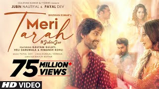 Meri Tarah Video  Jubin N Payal D  Himansh K Heli Gautam G  Kunaal V  Navjit B  Bhushan K [upl. by Kcitrap784]