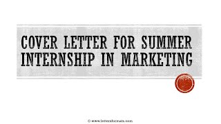 How to Write a Cover Letter for Summer Internship in Marketing [upl. by Kacy]