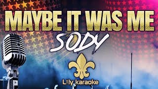 Sody  Maybe it was me Karaoke Version [upl. by Garrison279]