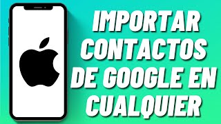 Cómo importar contactos de Google en cualquier iPhone [upl. by Gaves]