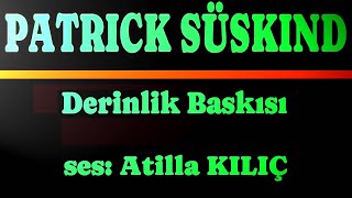 DERİNLİK BASKISI  PATRICK SÜSKIND  ses Atilla KILIÇ [upl. by Agna]