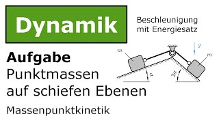 ⚙️ Punktmassen auf schiefen Ebenen  Energiesatz Technische Mechanik Dynamik Kinetik [upl. by Gulick38]