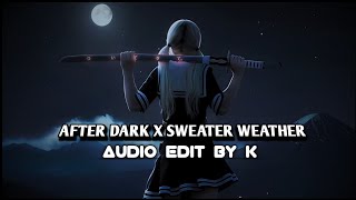 After Dark X Sweater Weather  AUDIO EDIT [upl. by Yeldud]