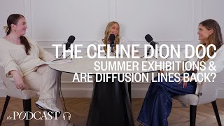 The Celine Dion Doc Summer Exhibitions amp Are Diffusion Lines Back [upl. by Laiceps]