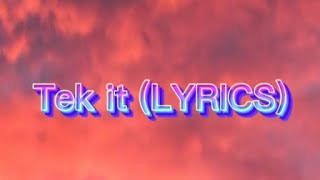 Tek it LYRICS [upl. by Elata]