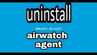 Uninstall Airwatch agent [upl. by Cini533]