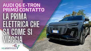 La PRIMA ELETTRICA che sa COME SI VIAGGIA nuova AUDI Q6 etron  PRIMO CONTATTO [upl. by Adnale]