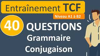 Entraînement TCF  40 questions  grammaire et conjugaison A2B2 [upl. by Namsu581]