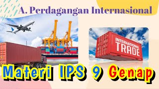 PERDAGANGAN INTERNASIONAL  Materi IPS Kelas IX  Bab 3 [upl. by Stoddart488]