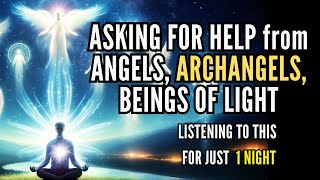 ASKING FOR HELP from ANGELS ARCHANGELS BEINGS OF LIGHT [upl. by Frederique]