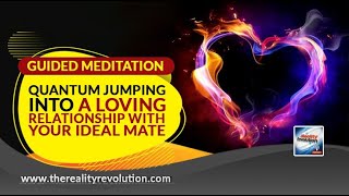 Guided Meditation  Quantum Jump Into A Loving Relationship With Your Ideal Mate [upl. by Tuhn]