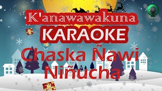 chaska ñawi niñucha  Pista Karaoke  KANA WAWAKUNAS  Villancicos Navideños [upl. by Aneeroc]