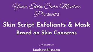 Skin Script Exfoliants and Mask Based on Skin Concerns  Skin Care Mentor [upl. by Gentry]