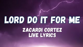 Lord Do it for me Zacardi Cortez LIVE LYRICS [upl. by Lucina]