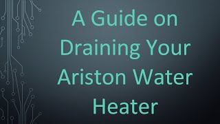 A Guide on Draining Your Ariston Water Heater [upl. by Reahard744]