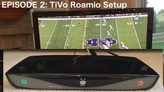 Episode 2 Tivo Roamio Whole Home DVR Setup [upl. by Petronia212]