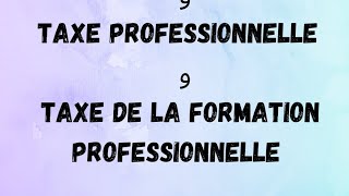 la taxe professionnelle et taxe de la formation professionnelle [upl. by Stoll]