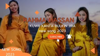 RAHMA HASSAN  KUWII XANTA BUUFIN JIRAY  OFFICIAL MUSIC LYRICS 2023 [upl. by Adiuqal228]