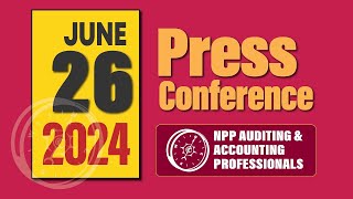 🔴LIVE  Press Conference  NPP AUDITING amp ACCOUNTING PROFESSIONALS  20240626 [upl. by Camel198]