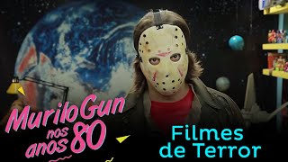 Murilo Gun NosAnos80 Ep 10  Filmes de terror [upl. by Ramaj]