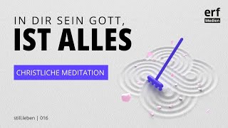 Christliche Meditation In dir sein Gott das ist alles [upl. by Edmond]