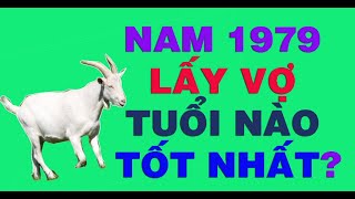 NAM 1979 KỶ MÙI LẤY VỢ TUỔI NÀO HẠNH PHÚC NHẤT [upl. by Noerb]