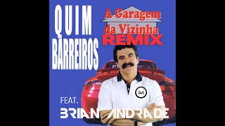 Garagem da Vizinha REMIX  Quim Barreiros feat Brian Andrade [upl. by Nniuq]