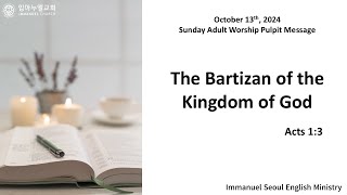 20241013 quotThe Bartizan of the Kingdom of God quot Acts 13 [upl. by Siaht553]